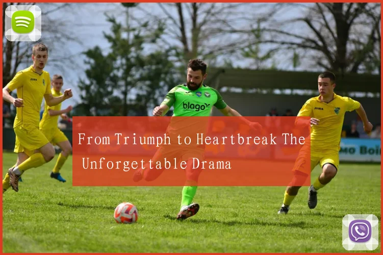 From Triumph to Heartbreak The Unforgettable Drama